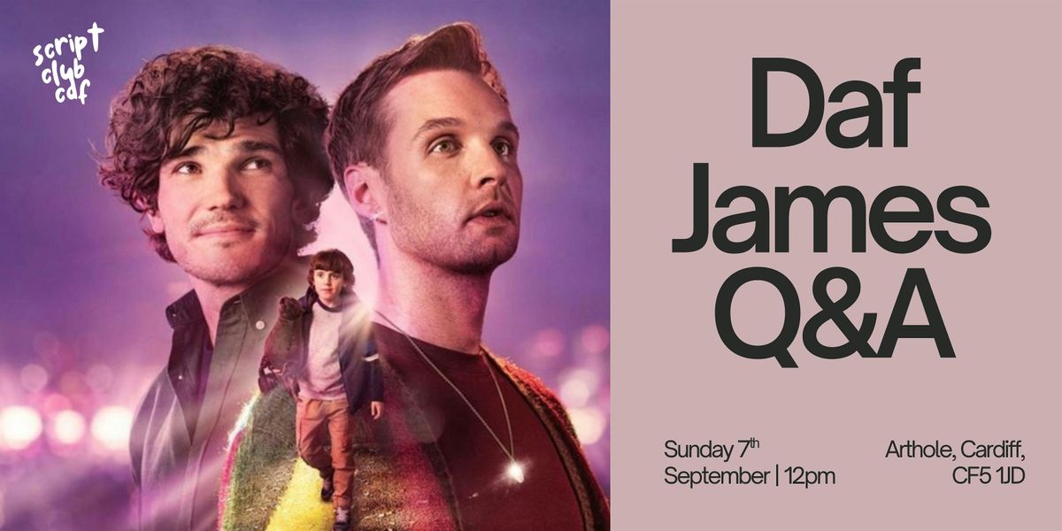 Daf James Q&A \ufe31 Script Club Cardiff