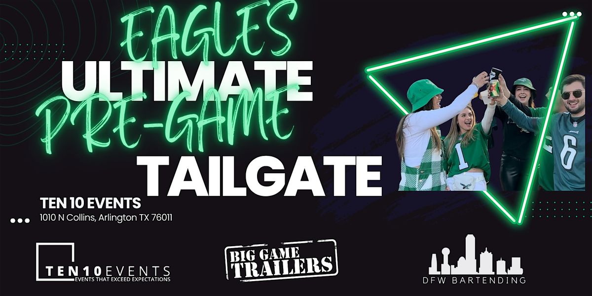 Ten 10 Pre-Game Eagles Tailgate
