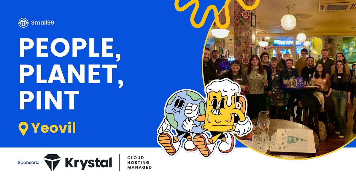 Yeovil - Small99's People, Planet, Pint\u2122: Sustainability Meetup