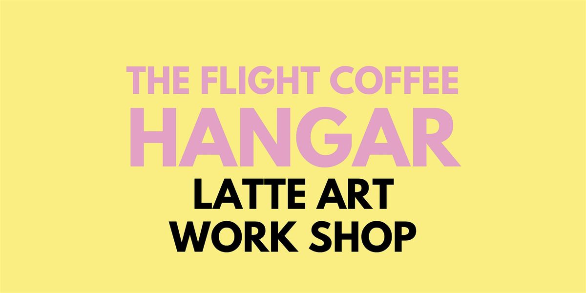 Beginner Latte Art Class - Learn to Pour with The Hangar Crew