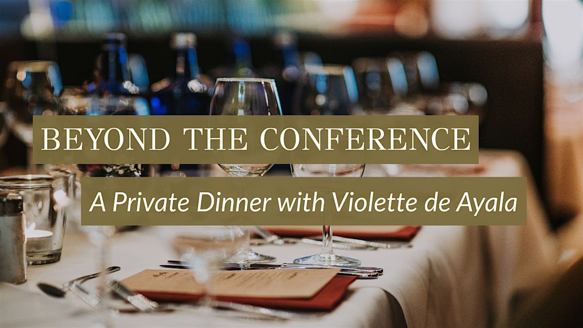 Beyond the Conference: A Private Dinner with Violette de Ayala
