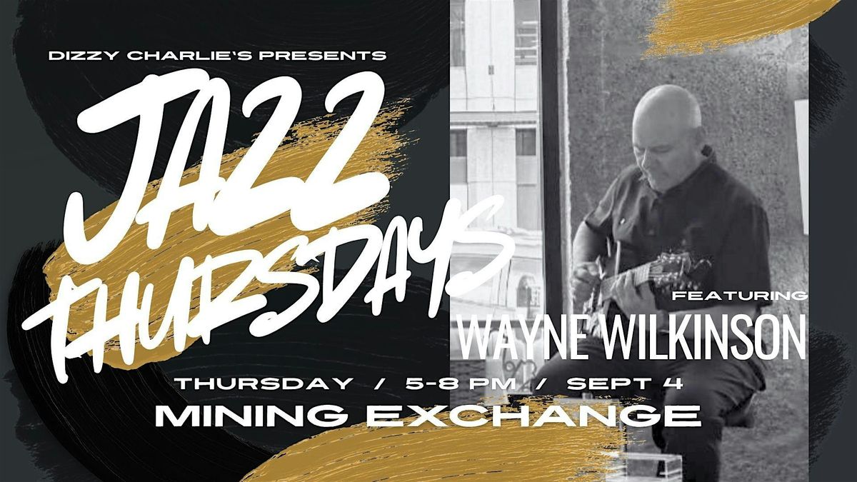 Jazz Thursdays: Wayne Wilkinson Guitar