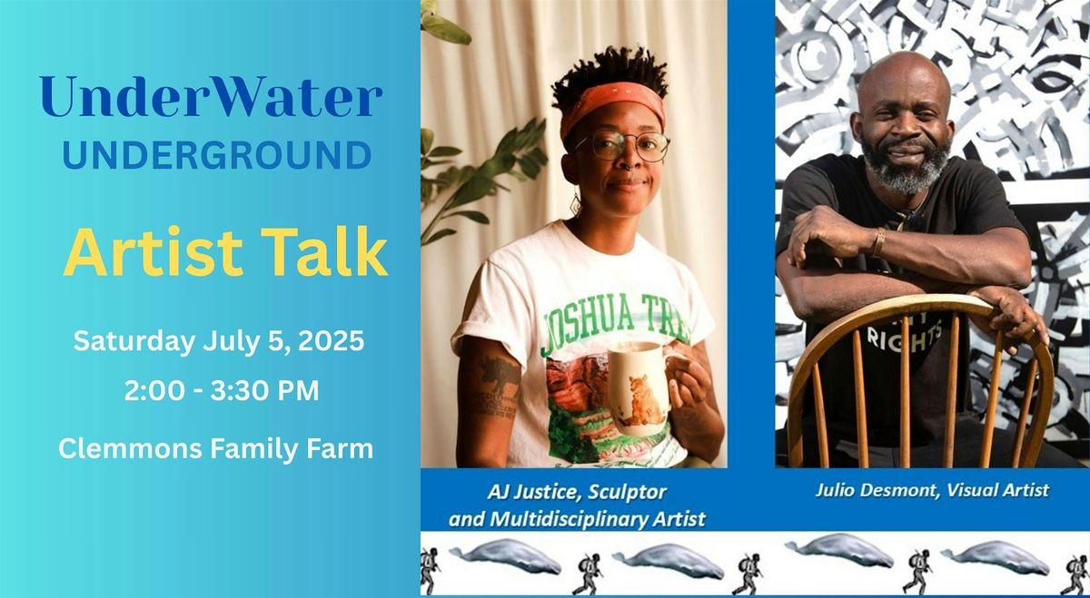 UnderWater, UnderGround Artist Talk with AJ Justice and Julio Desmont