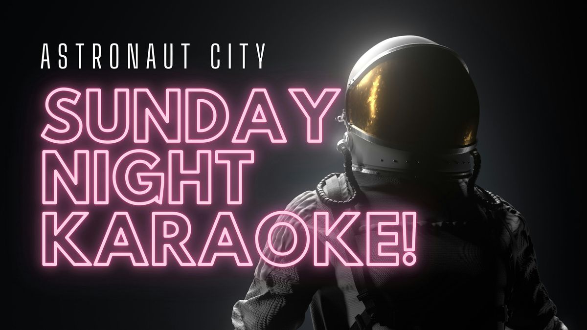 Sunday Night Karaoke @ Astronaut City