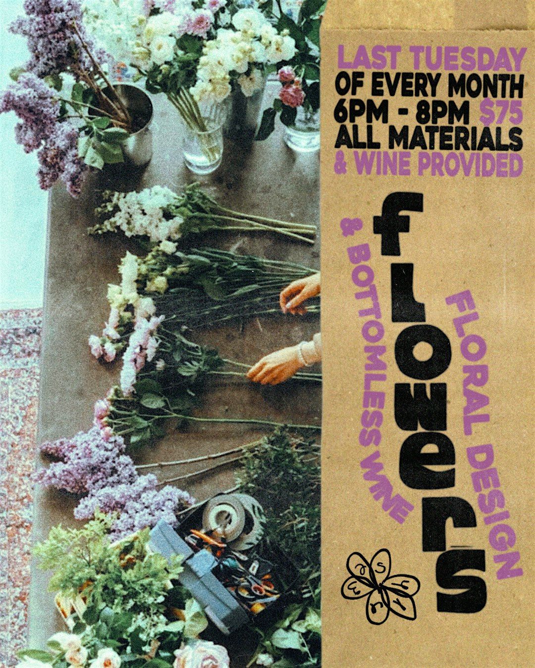 FLORAL DESIGN w\/ BOTTOMLESS WINE - (AGE 21+)