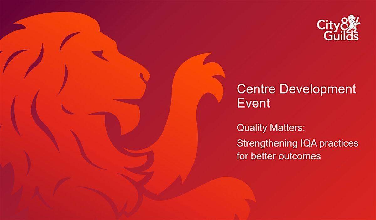 C&G CPD- Quality Matters: Strengthening IQA practices for better outcomes