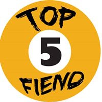 Top 5 Fiend