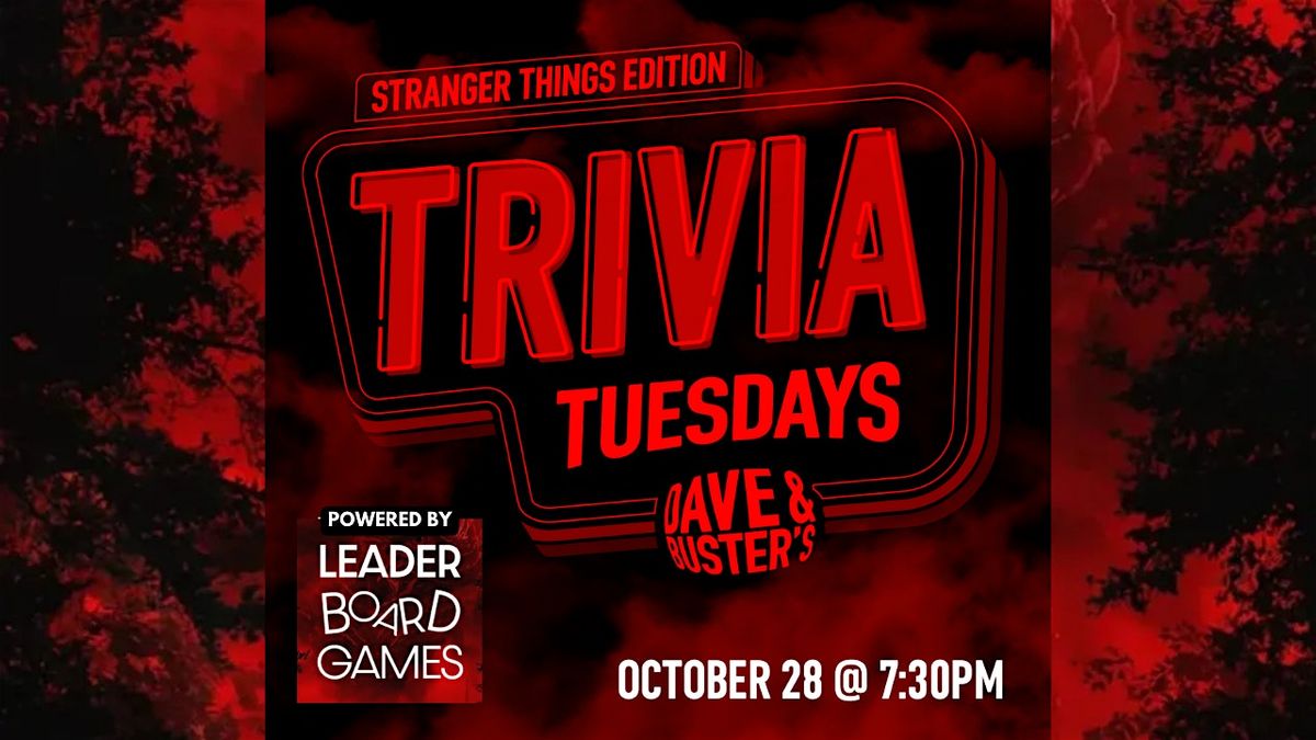 STRANGER THINGS Trivia Dave & Buster's - Albuquerque NM - TUE 10\/28 at 730p