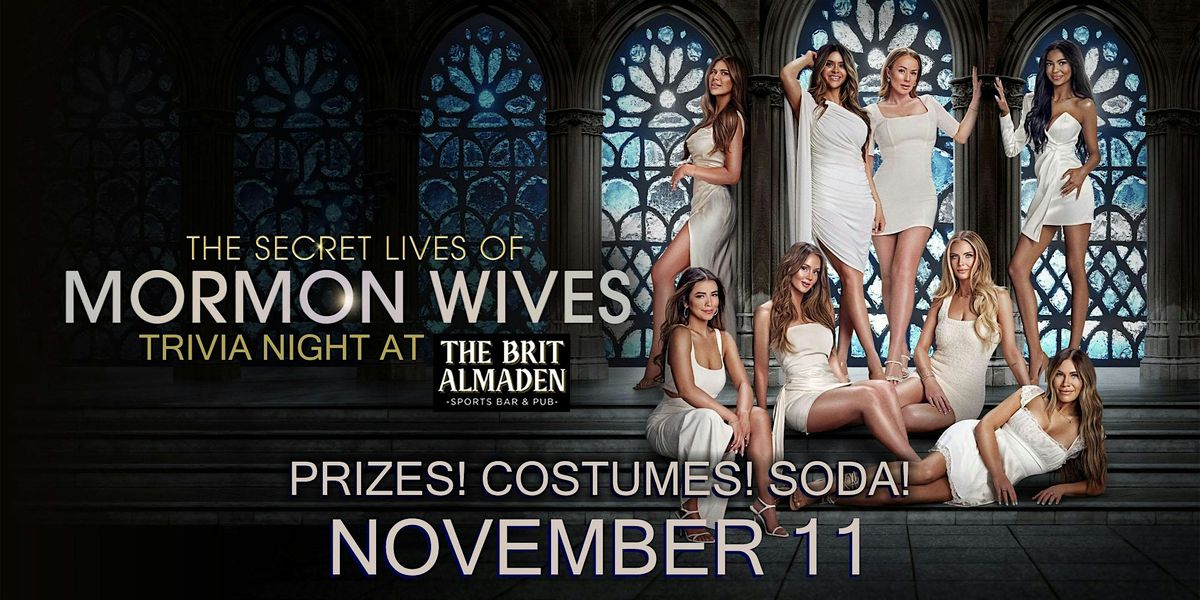 The Secret Lives of Mormon Wives Trivia Night at the Brit Almaden!