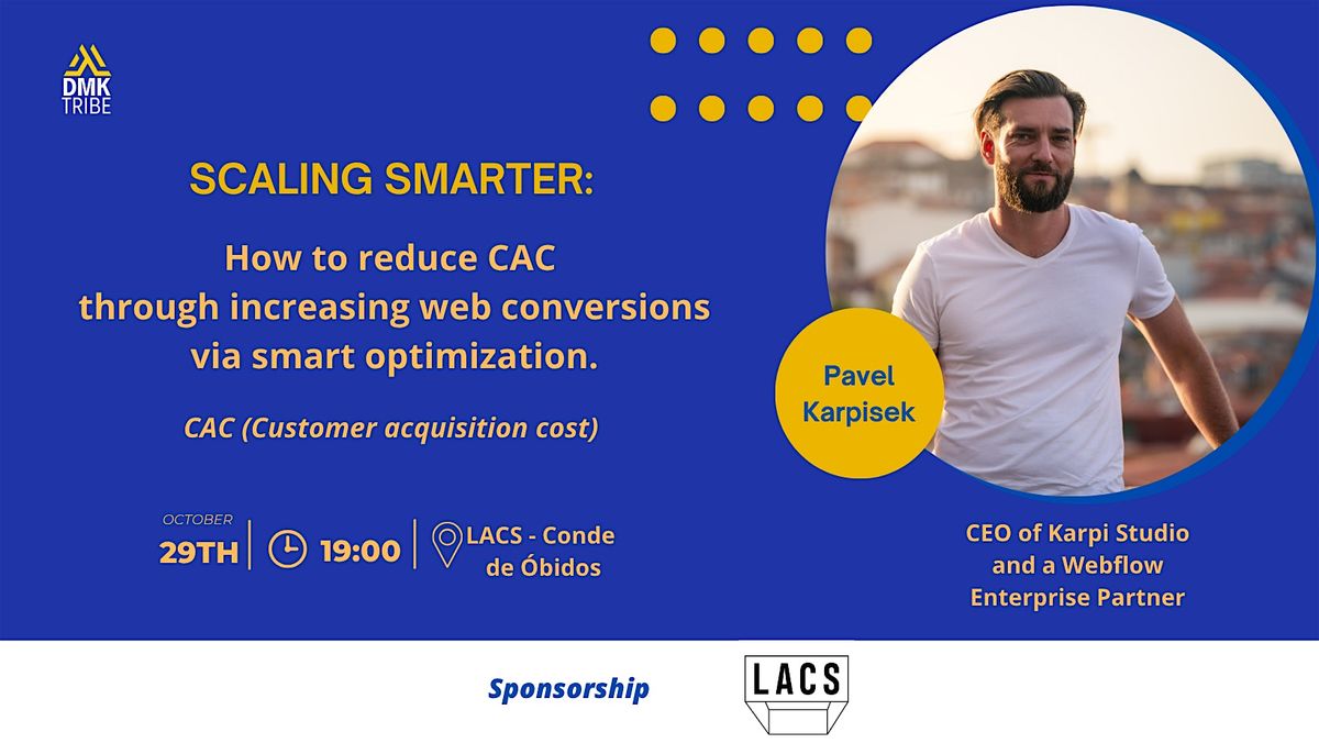 LISBON: Talk: Scaling Smarter: Reduce CAC with Smarter Web Optimisation ...