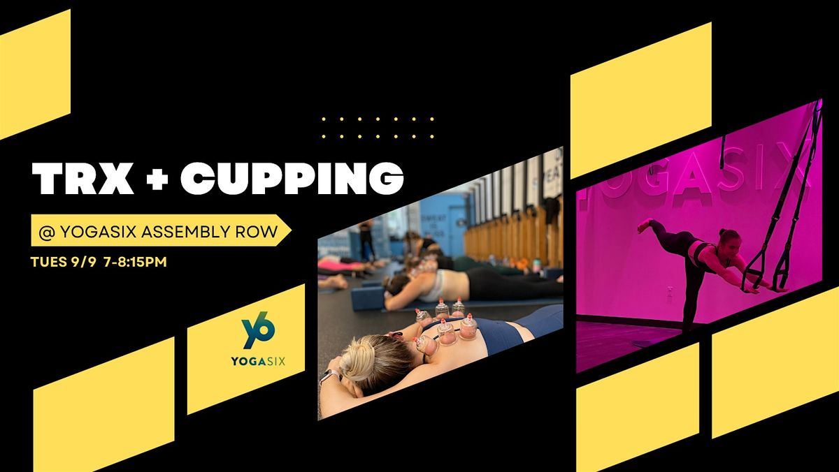 TRX and Cupping with FIXXED at YogaSix Assembly Row