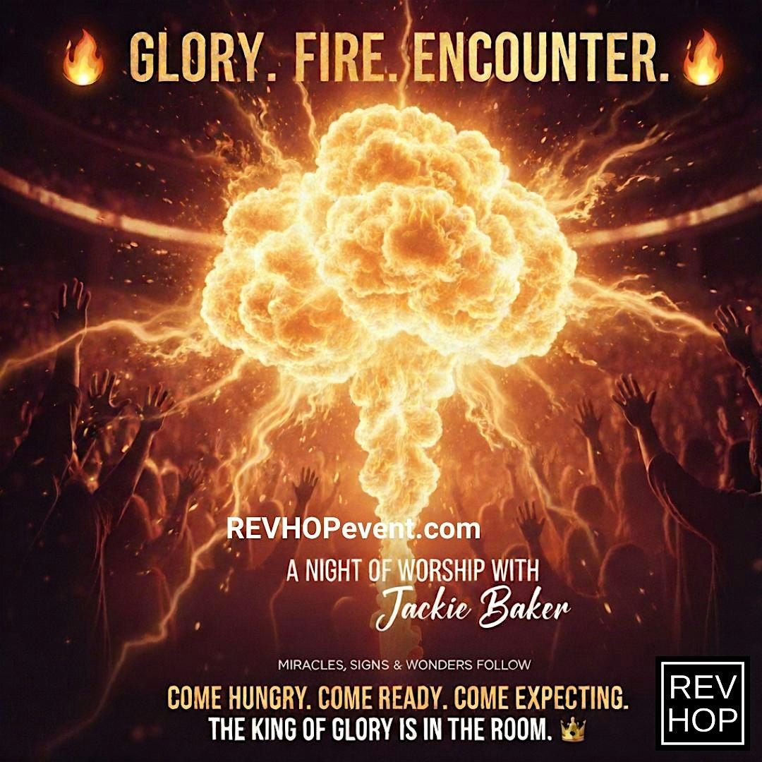 GLORY. FIRE. ENCOUNTER. with Jackie Baker 12\/7
