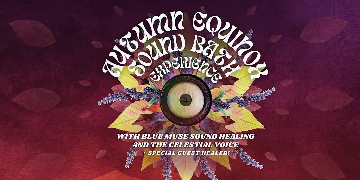 Autumn Equinox Sound Bath Experience with Special Guest Ruti Celli on Cello