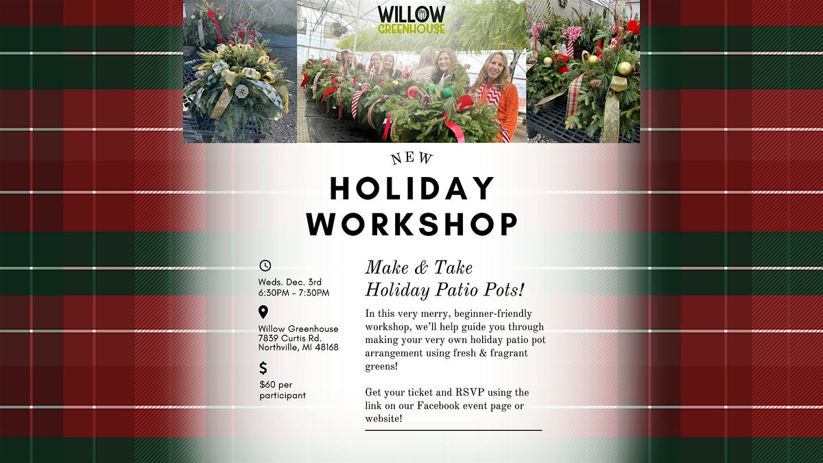 12\/3 Holiday Patio Pot Make & Take Workshop