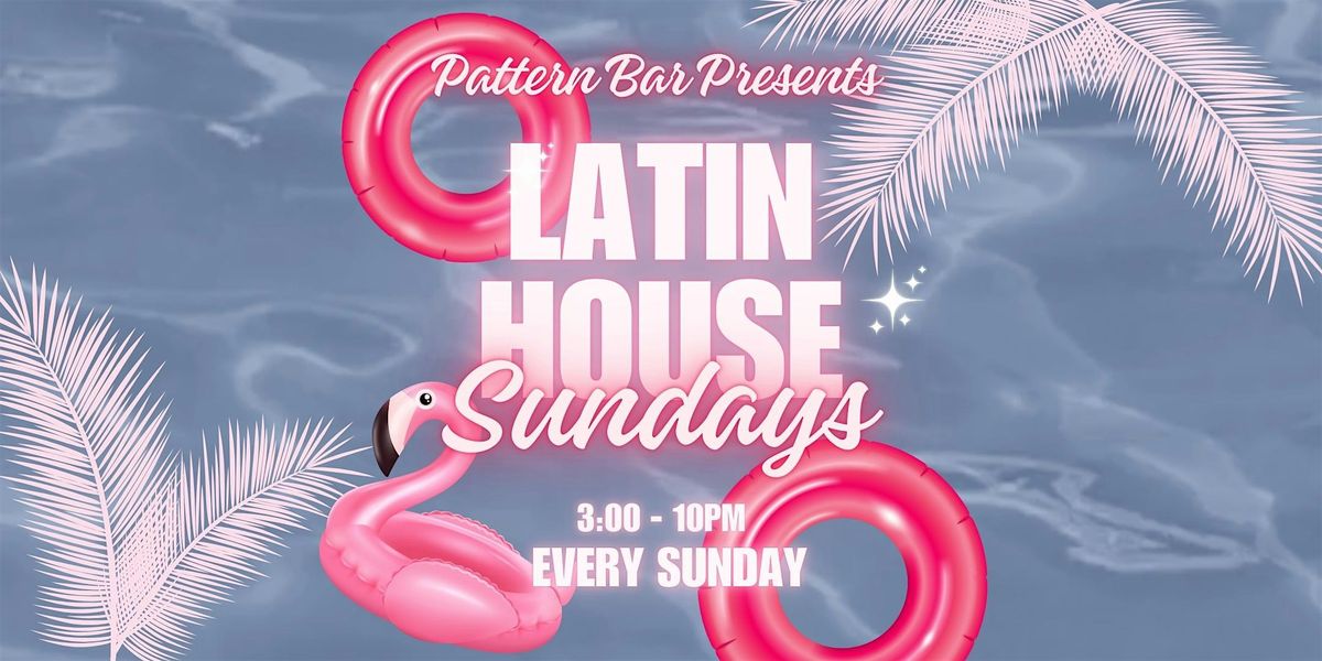 Latin House Party Sundays