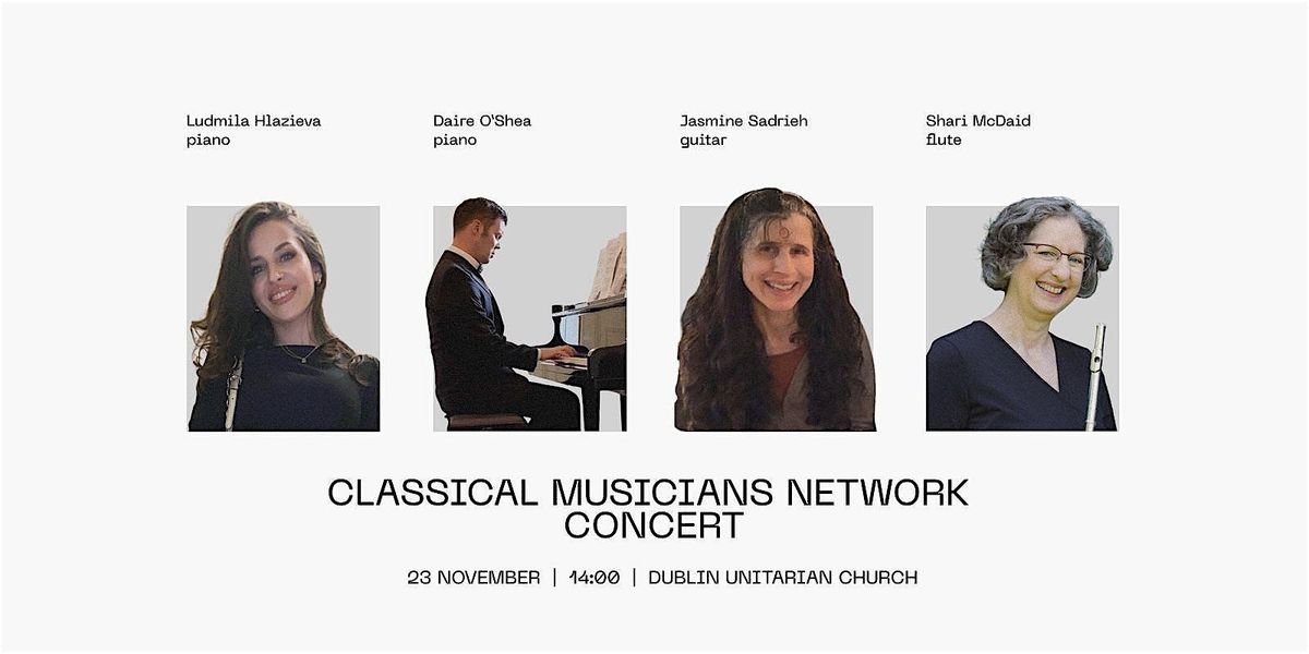 Classical Musicians Network: Guitar, Flute, Piano @Dublin Unitarian Church