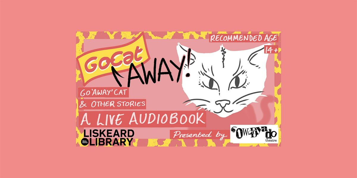 Go 'Away' Cat (and other stories) - A live audiobook.