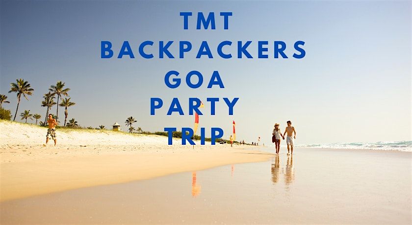 TMT Backpacker Goa Party Trip Package With Best New Year Party in Goa