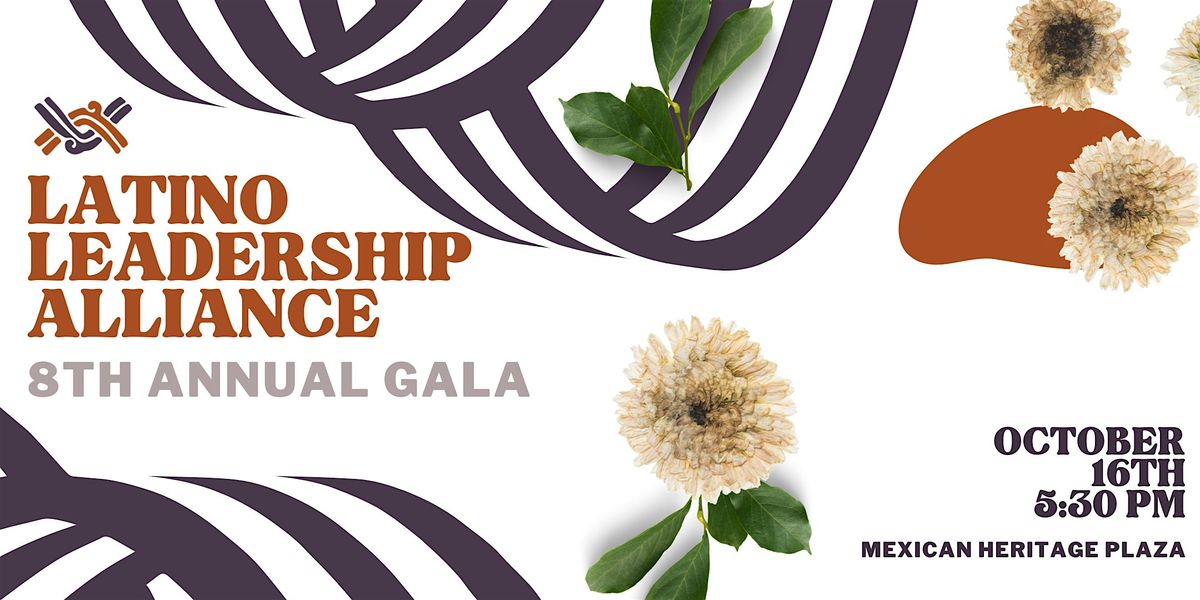 Latino Leadership Alliance's 8th Annual Gala - Juntos, Somos M\u00e1s!