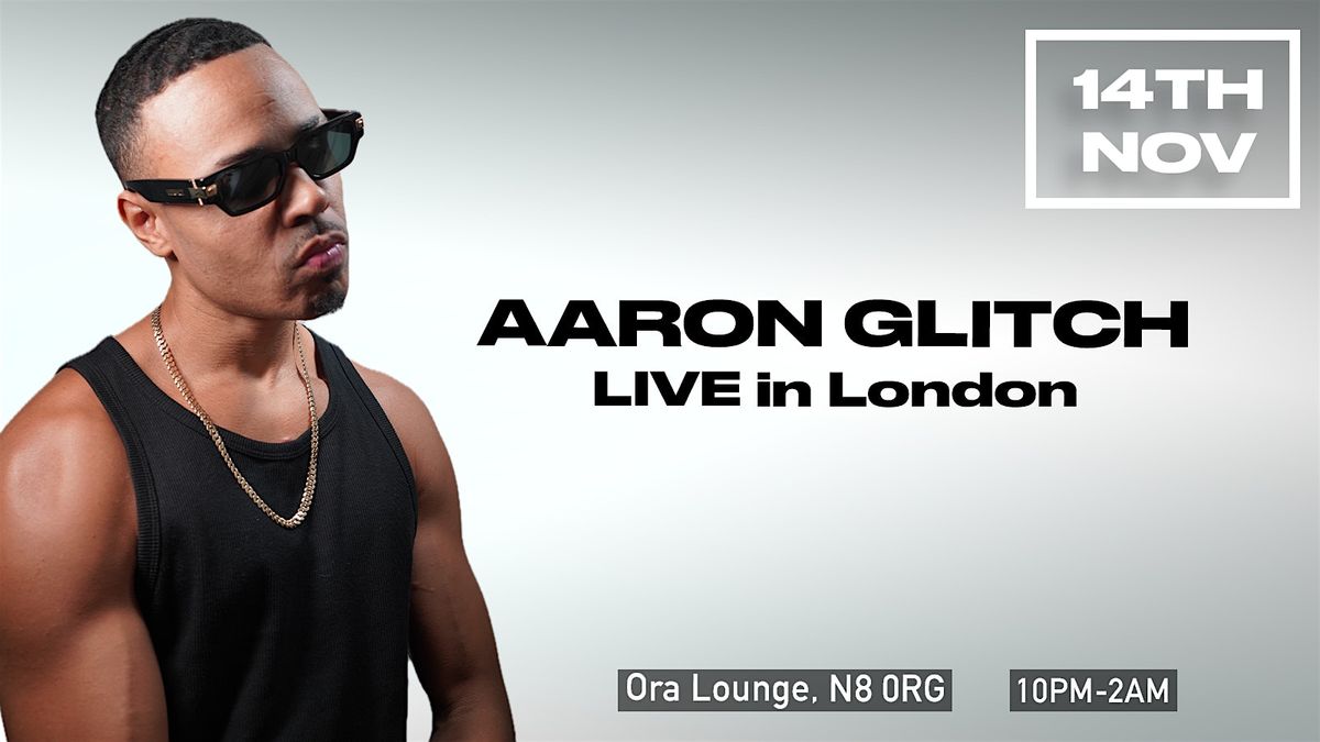 Aaron Glitch Live in London