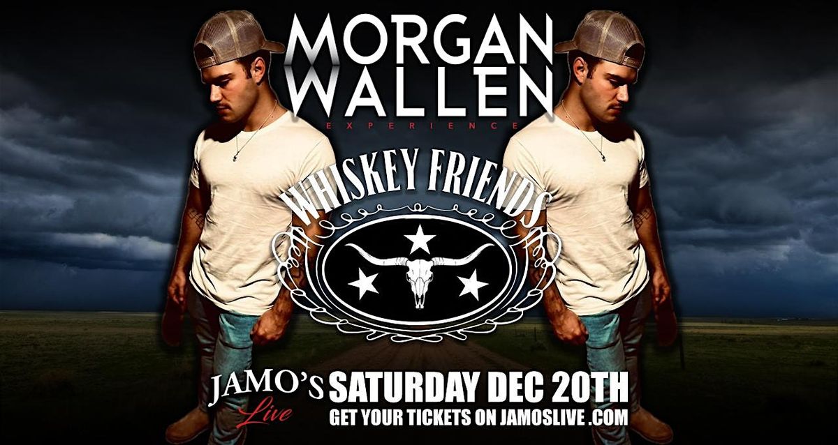 The Morgan Wallen Experience Whiskey Friends at Jamo's Live
