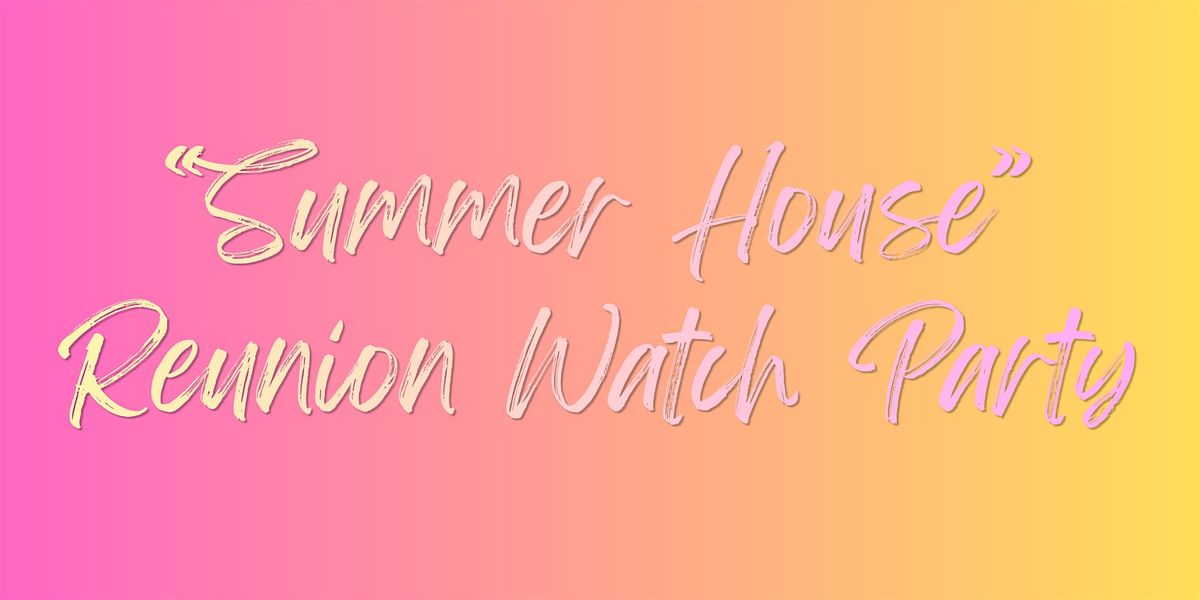 Summer House Reunion Watch Party @ LIC Bar