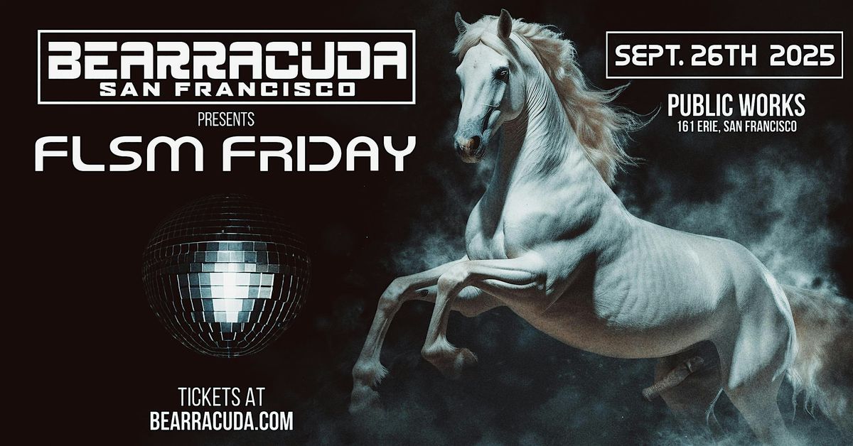 Bearracuda SF: FLSM FRIDAY!