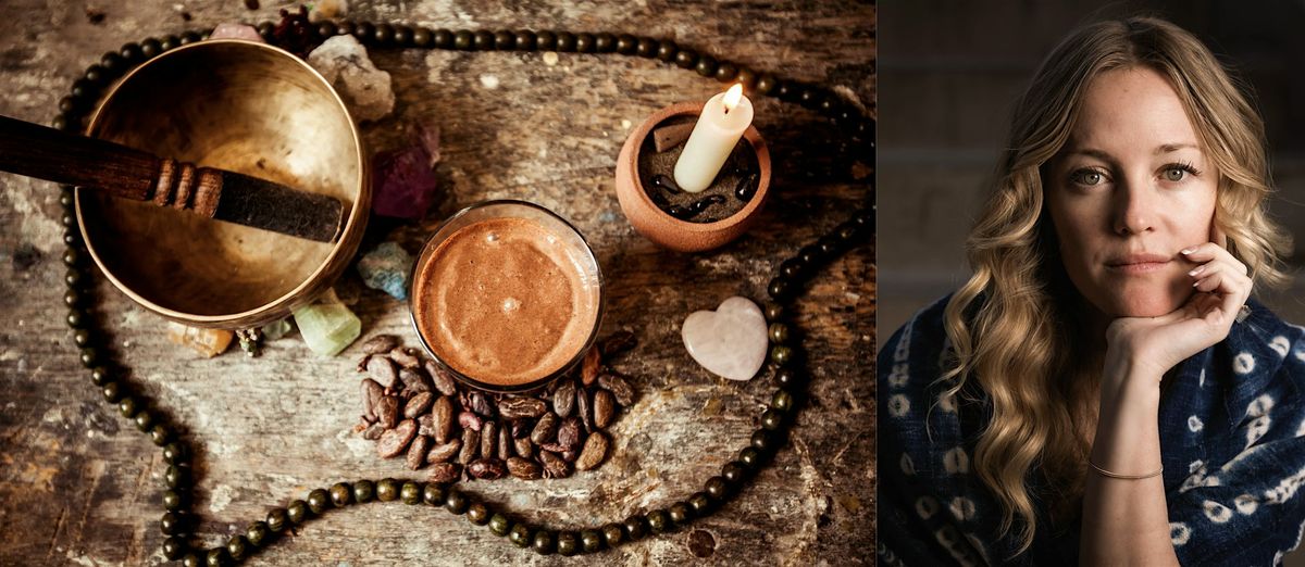 Liquid Love: A Cacao Ritual for the Soul with Nicole Lindstrom