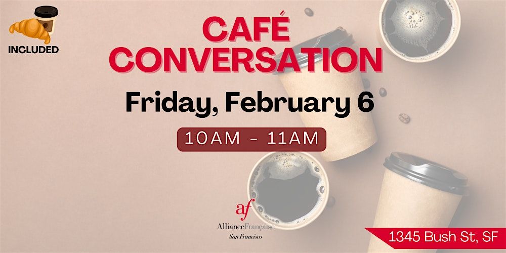 Caf\u00e9 Conversation - February 6, 2026