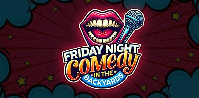 FRIDAY NIGHT COMEDY IN THE BACKYARDS September 12th