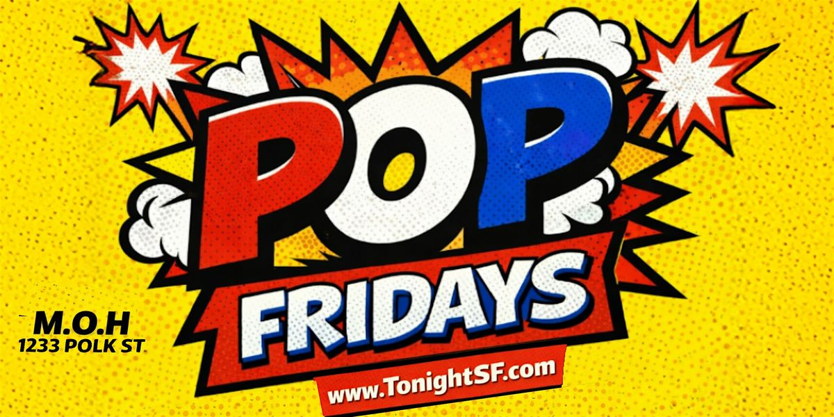 POP FRIDAYS San Francisco