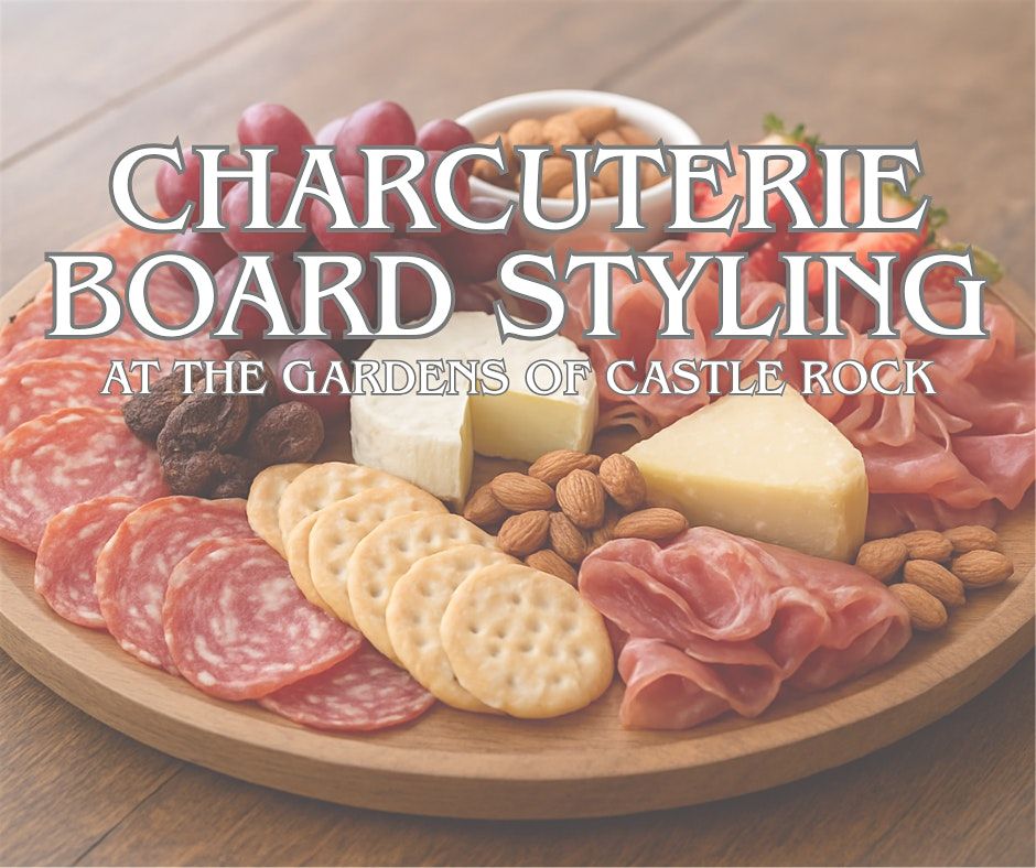 Charcuterie Board Styling at The Gardens of Castle Rock