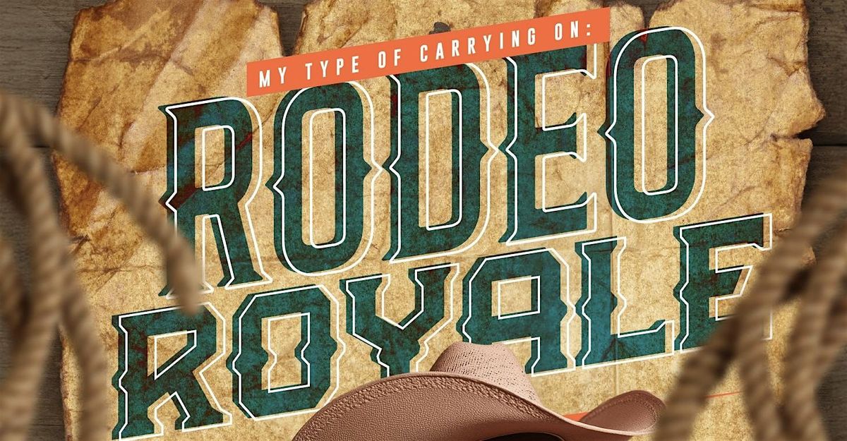 My Type Of Carrying On: Rodeo Royale