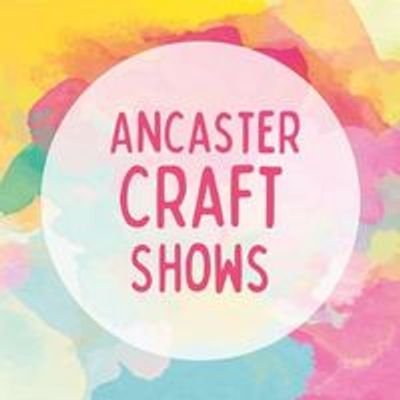 Ancaster Craft Shows