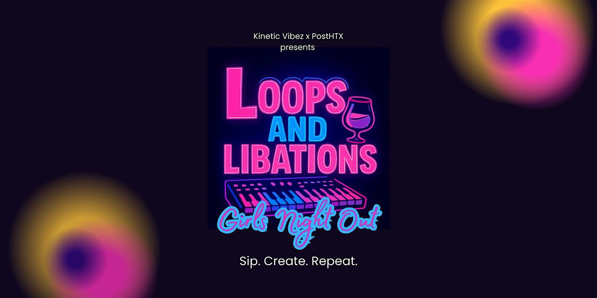 Loops and Libations: Girls Night Out \u2014 Featuring Chyanti