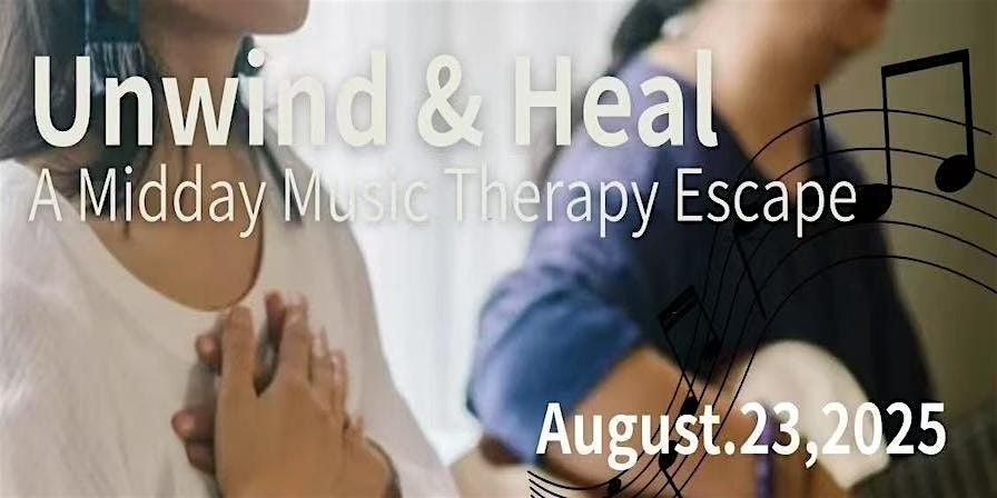 Unwind & Heal: A Midday Music Therapy Escape