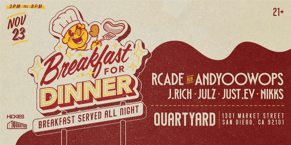 Breakfast For Dinner @ Quartyard SD (November 23rd)