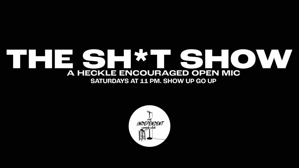 STANDUP | SH*T SHOW: A Heckle-Encouraged Open Mic