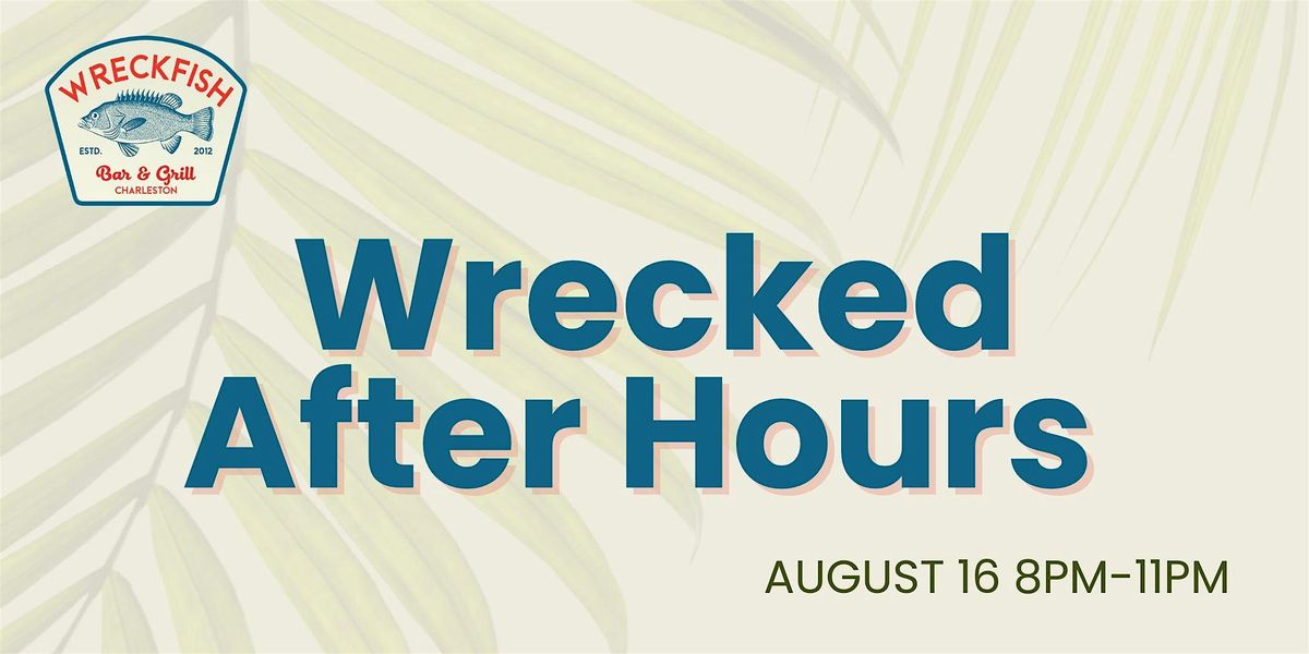 Wreckfish: Wrecked After Hours Party