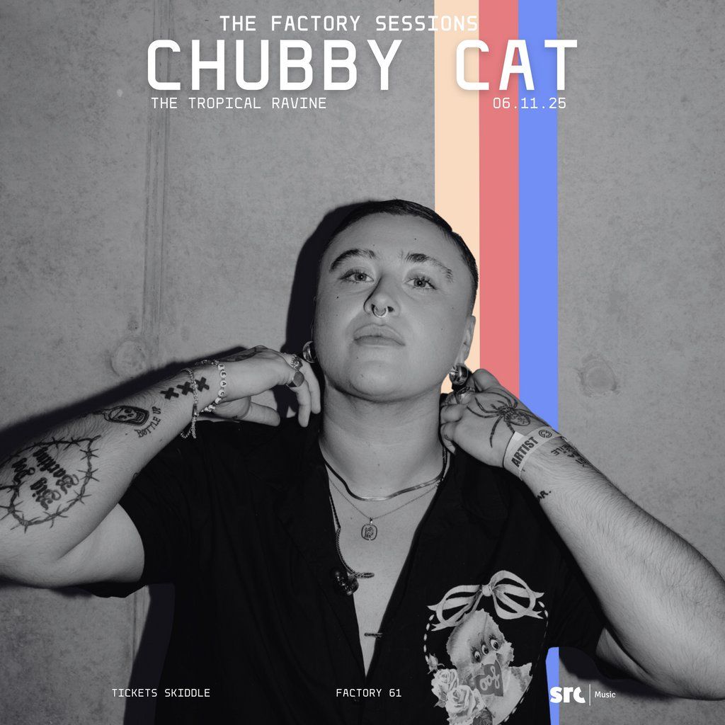 THE FACTORY SESSIONS: Chubby Cat