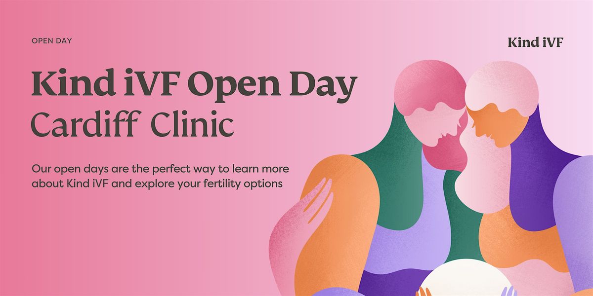 Kind iVF: Cardiff Open Day