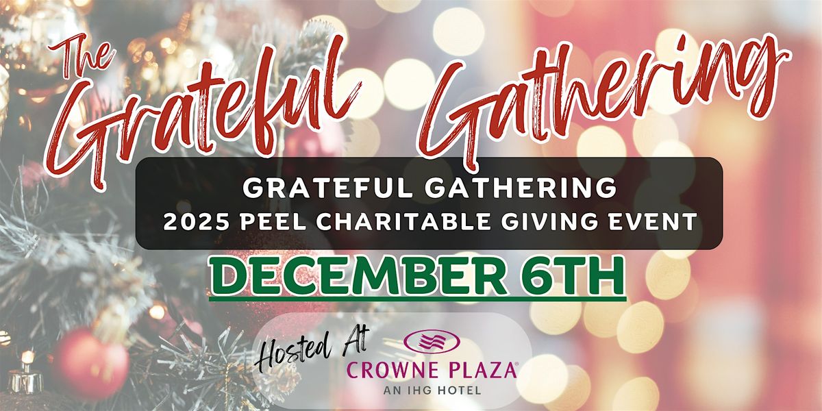 THE PEEL 4th ANNUAL GRATEFUL GATHERING CHARITY EVENT