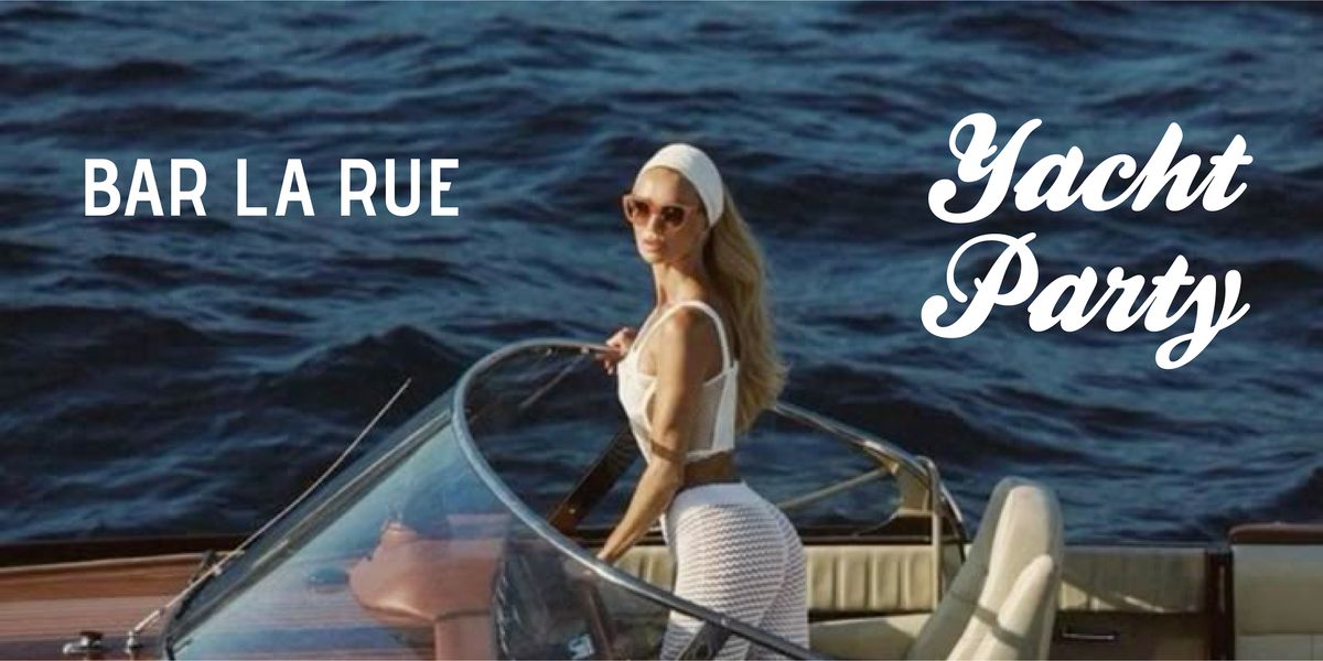Yacht Party at Bar La Rue