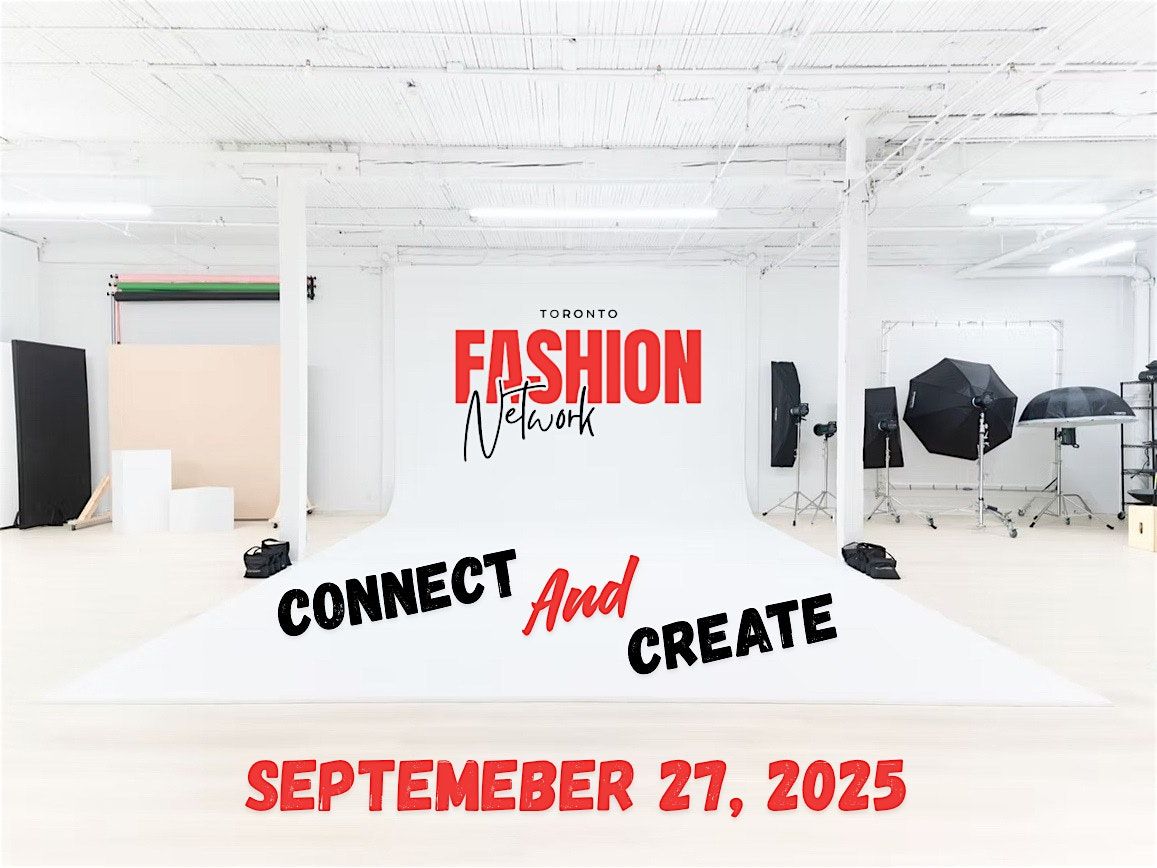 Connect & Create: Toronto Fashion Networking, Photoshoot & Content Event