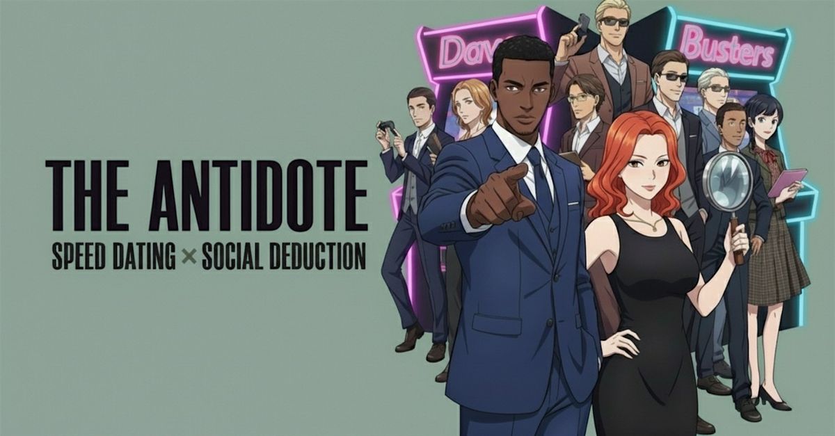 The Antidote:  Speed Dating x Social Deduction