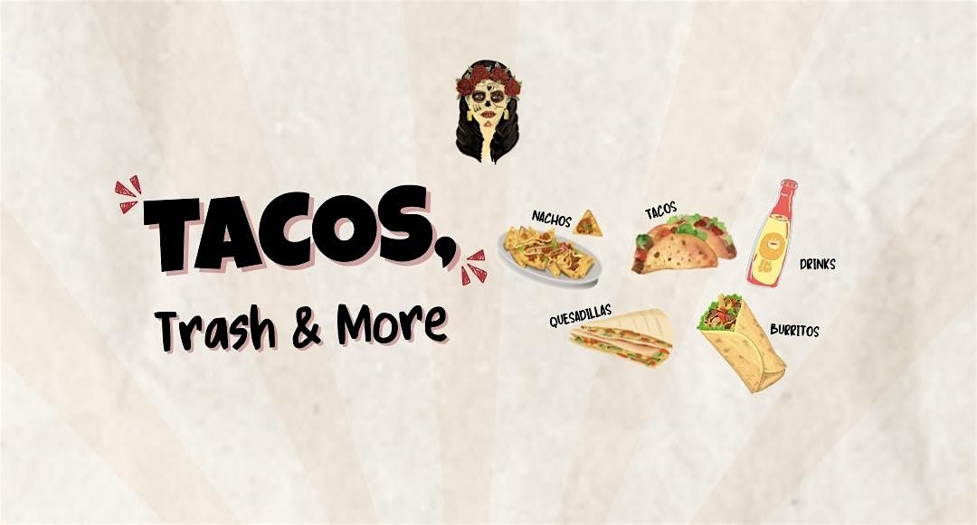 TACOS, TRASH & MORE