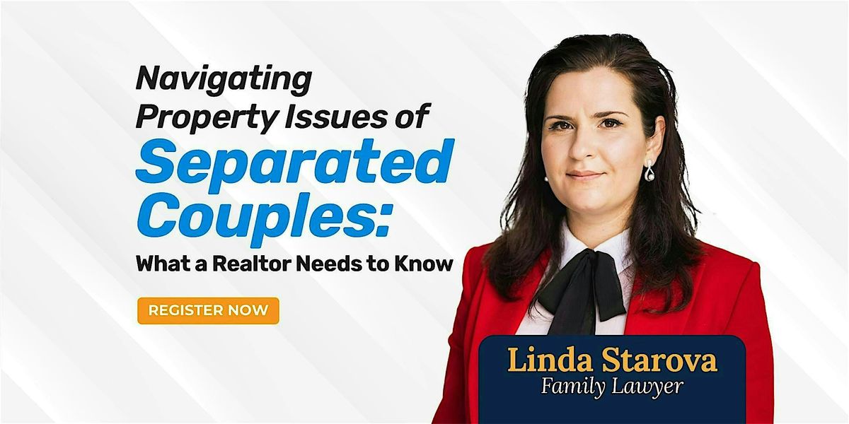 Property Issues of Separated Couples: What a Realtor Needs to Know