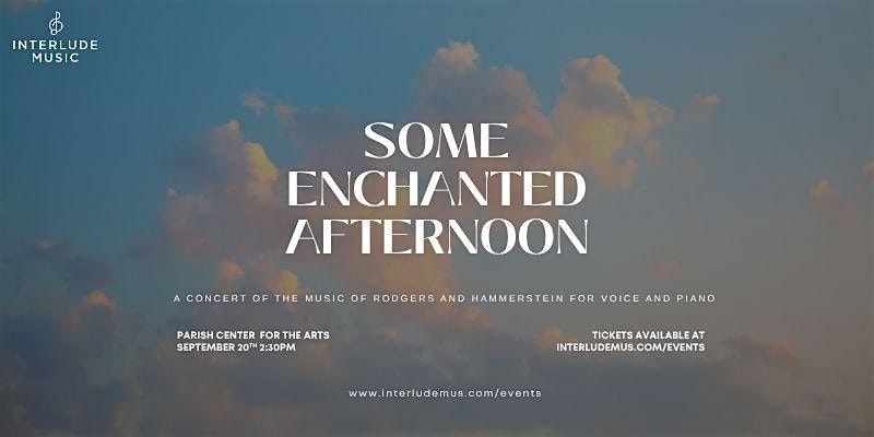 Some Enchanted Afternoon: The Music of Rodgers & Hammerstein