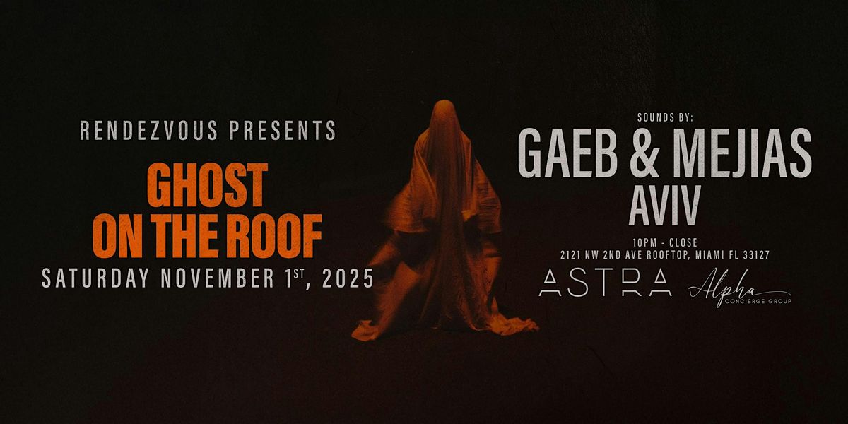 Ghost On The Roof Halloween Party @ ASTRA ROOFTOP W\/ DJ'S GAEB & MEJIAS