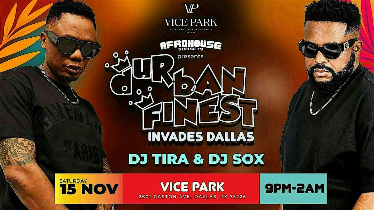 DURBAN FINEST INVADES DALLAS: DJ TIRA & DJ SOX